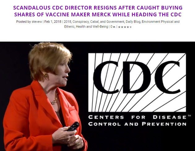 http://galacticconnection.com/scandalous-cdc-director-resigns-after-caught-buying-shares-of-vaccine-maker-merck-while-heading-the-cdc/?utm_source=Newsletter&utm_campaign=f01a945cf6-The+Daily+Alternative+News+Source+Jan+6%2C+2018&utm_medium=email&utm_term=0_aebd2bb672-f01a945cf6-146543193&goal=0_aebd2bb672-f01a945cf6-146543193&mc_cid=f01a945cf6&mc_eid=0516e2ffae
